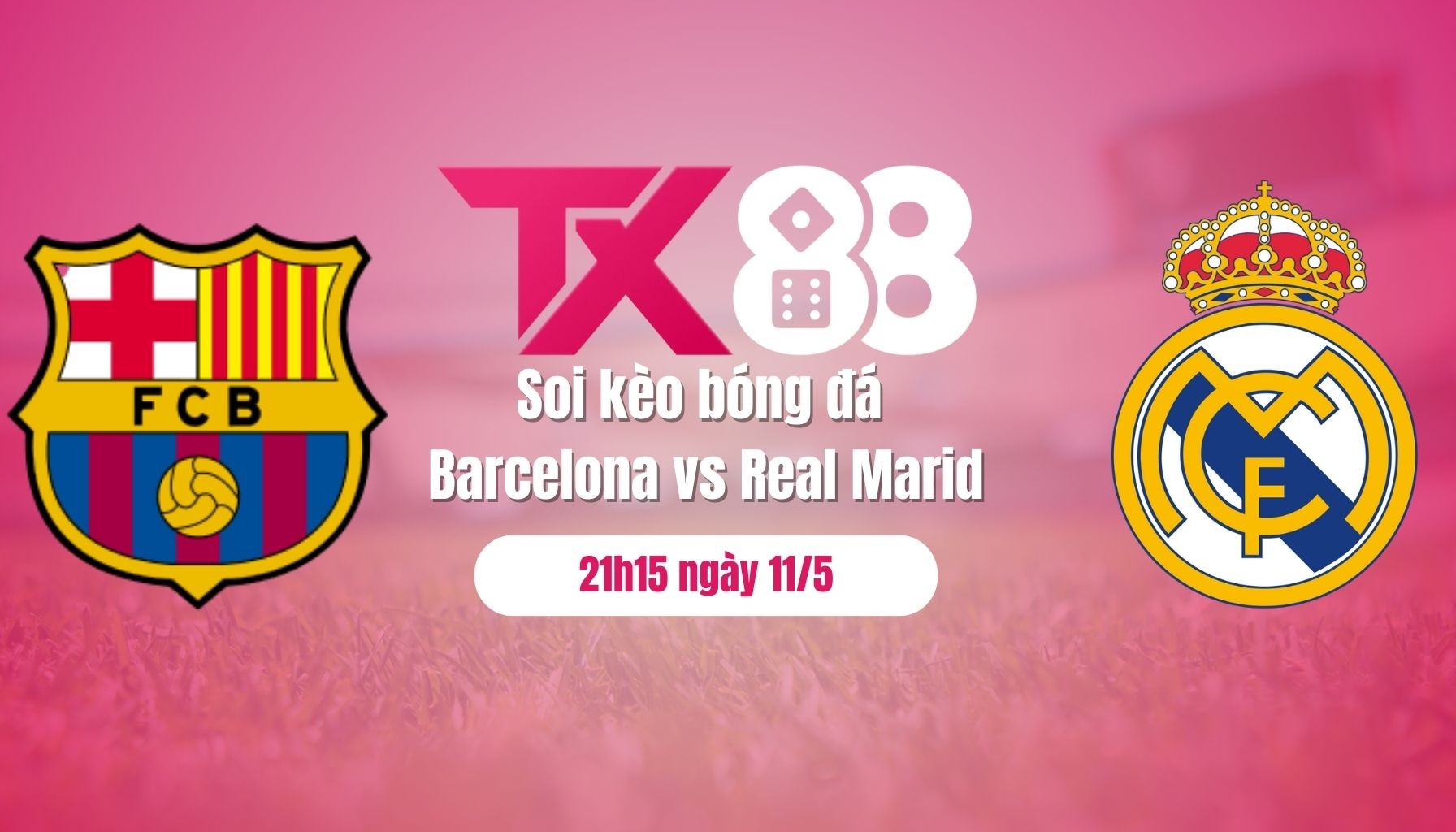 TX88 Soi kèo bóng đá Barca vs Real Madrid, 21h15 ngày 11/5: El Clasico đảo chiều?