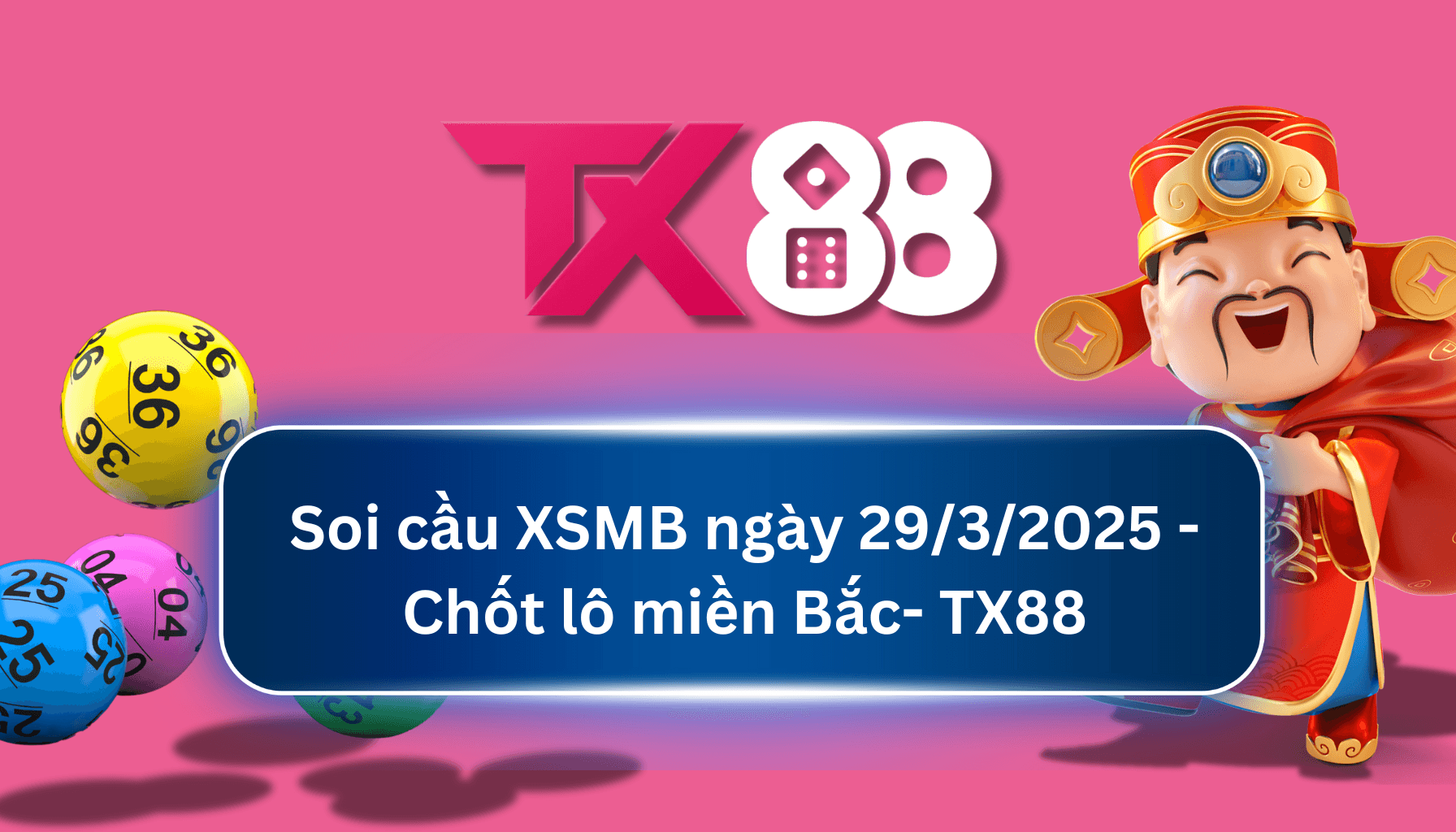 TX88 Soi Cầu XSMB 29/03/2025: Chọn số tài lộc cùng TX88