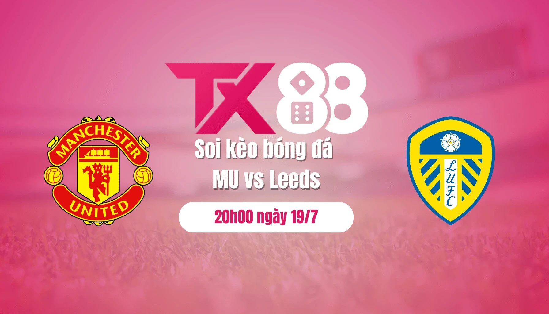 TX88 Soi kèo bóng đá MU vs Leeds, 20h00 ngày 19/7: Có Cunha, Quỷ đỏ sẽ khác?