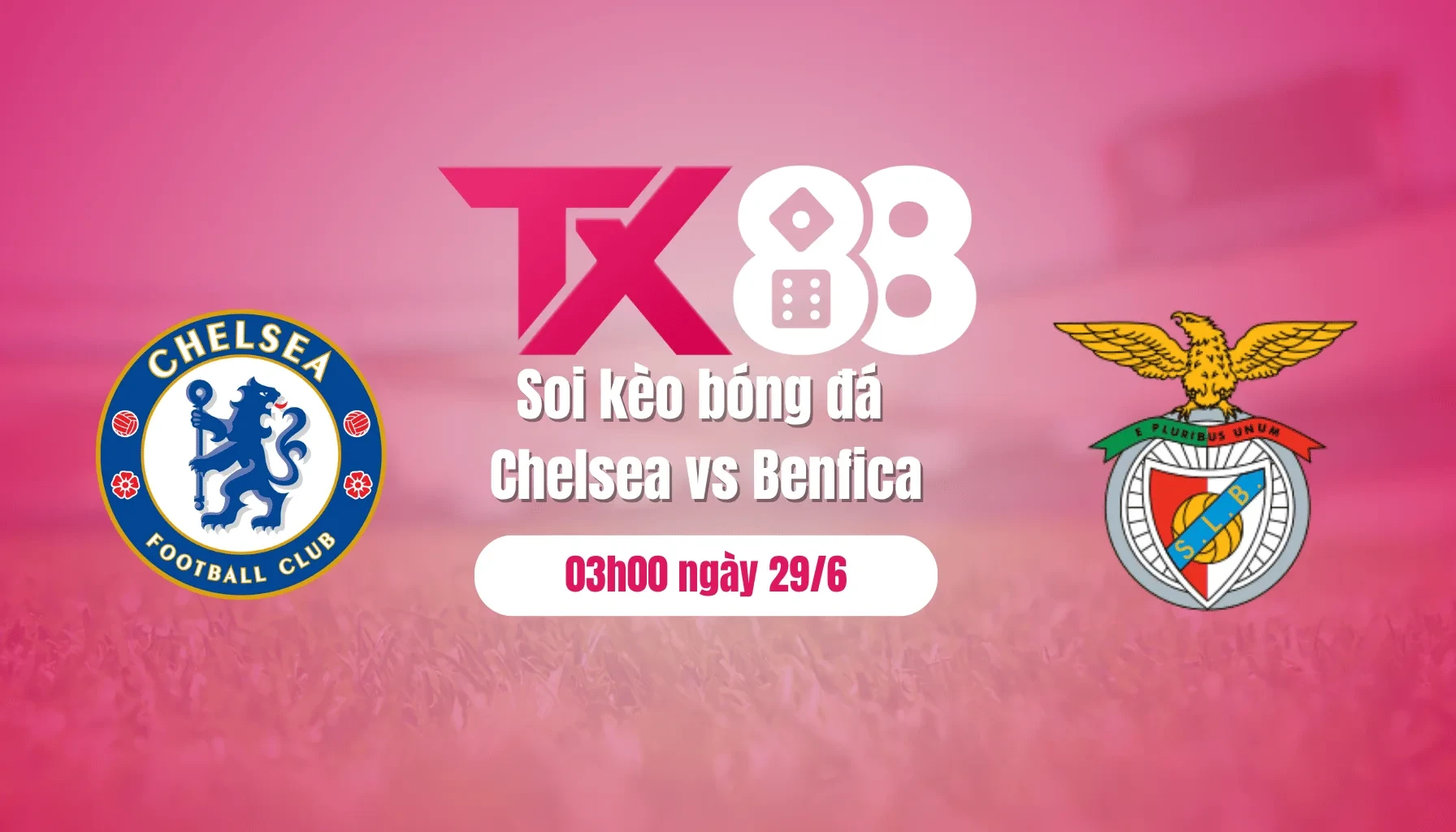 TX88 Soi kèo bóng đá Chelsea vs Benfica, 03h00 ngày 29/6: Nhọc nhằn đi tiếp
